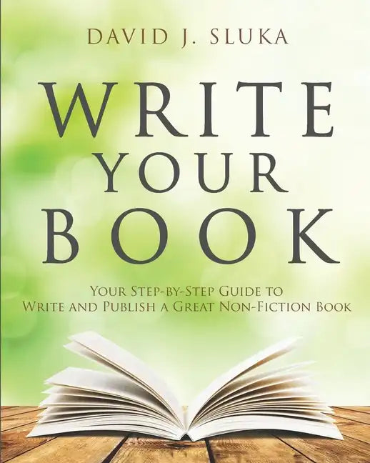 Write Your Book: Your Step-By-Step Guide to Write and Publish a Great Nonfiction Book - Paperback