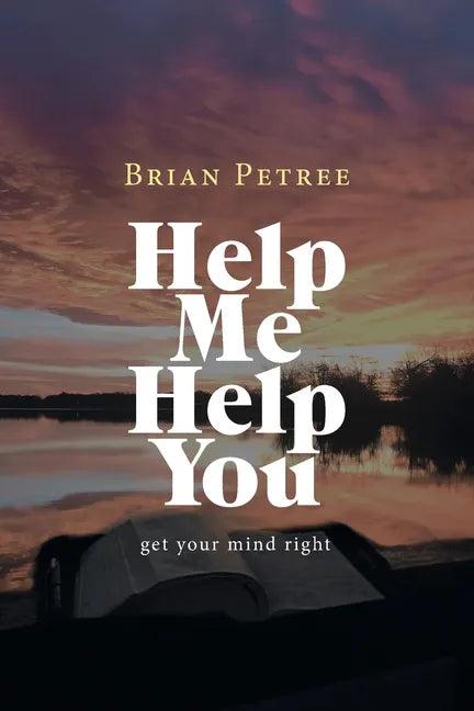 Help Me Help You: Get Your Mind Right - Paperback