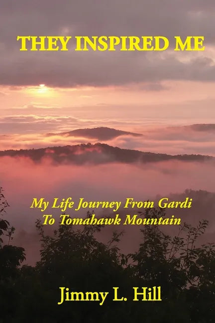 They Inspired Me: My Life Journey From Gardi to Tomahawk Mountain - Paperback