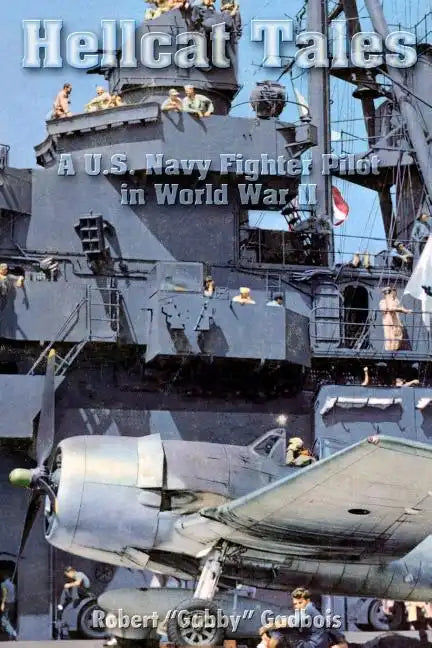 Hellcat Tales: A U.S. Navy Fighter Pilot in World War II - Paperback