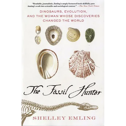 The Fossil Hunter: Dinosaurs, Evolution, and the Woman Whose Discoveries Changed the World - Paperback