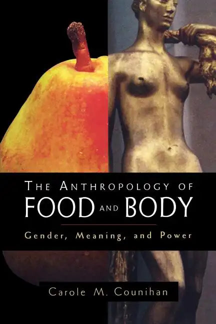 The Anthropology of Food and Body: Gender, Meaning and Power - Paperback