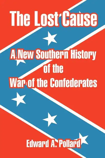The Lost Cause: A New Southern History of the War of the Confederates - Paperback