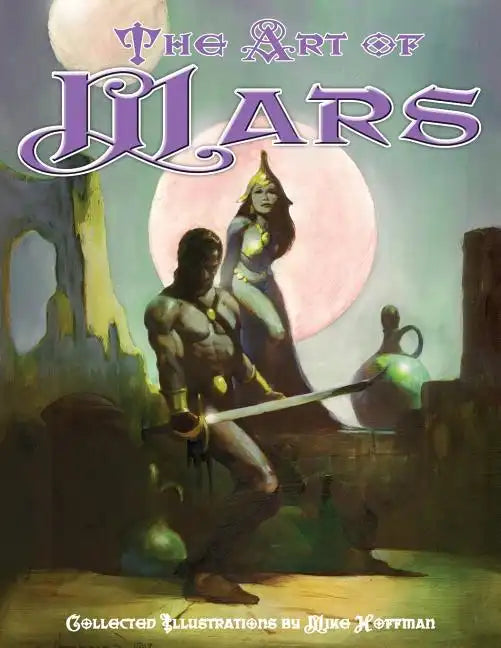 Art of Mars: Edgar Rice Burroughs illustrated by Mike Hoffman - Paperback