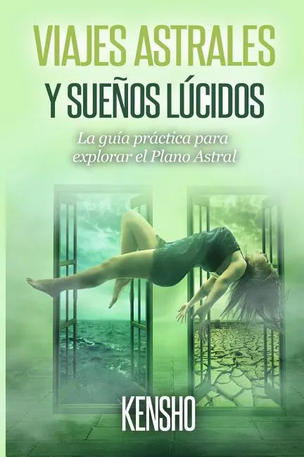 Viajes Astrales y Sueños Lúcidos: La Guía Práctica Para Explorar el Plano Astral - Paperback
