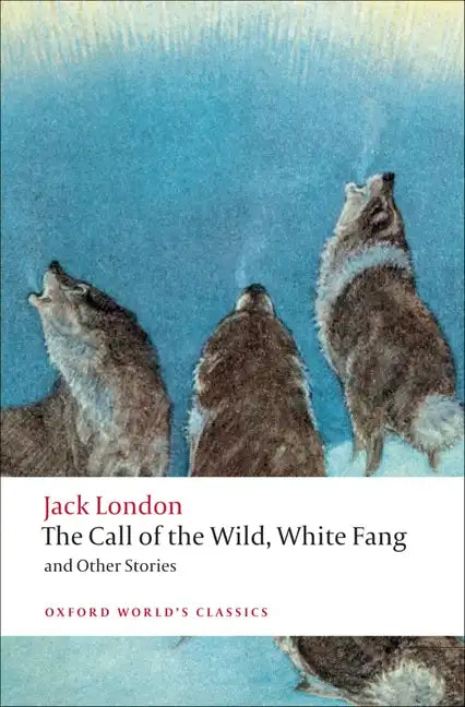 The Call of the Wild, White Fang, and Other Stories - Paperback