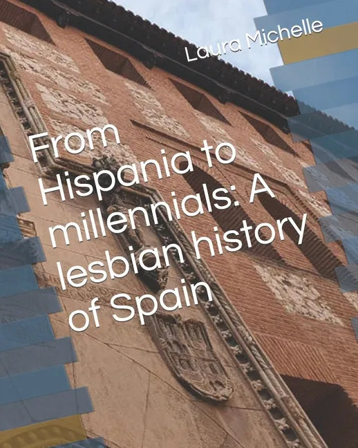 From Hispania to millennials: A lesbian history of Spain - Paperback