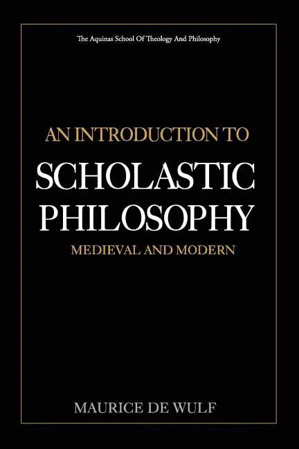An Introduction to Scholastic Philosophy: Medieval and Modern - Paperback