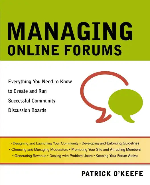 Managing Online Forums: Everything You Need to Know to Create and Run Successful Community Discussion Boards - Paperback