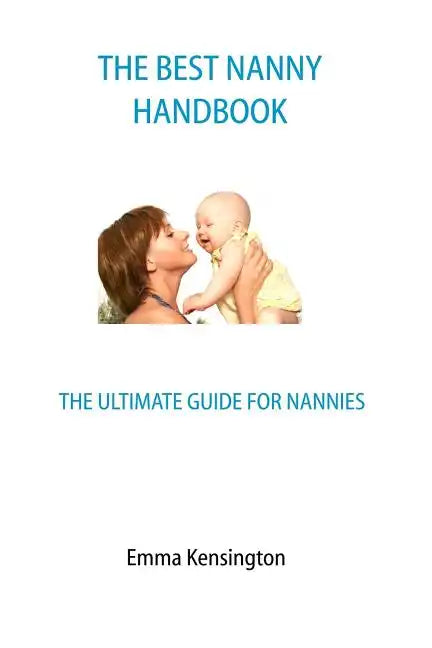 The Best Nanny Handbook: The Ultimate Guide For Nannies - Paperback