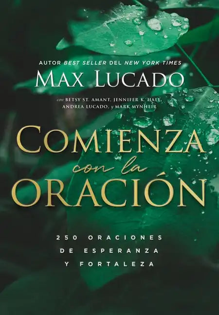 Comienza Con La Oración: 250 Oraciones de Esperanza Y Fortaleza - Paperback