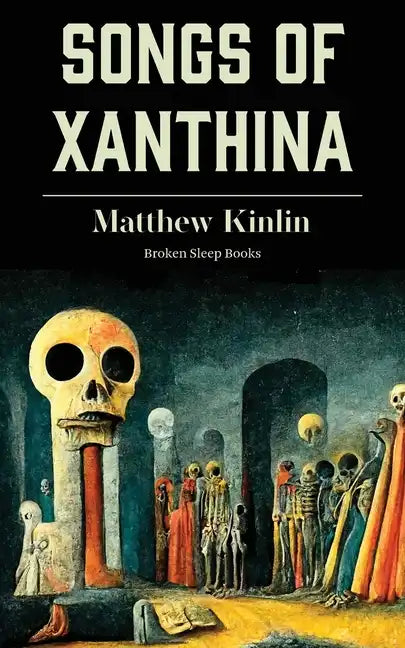 Songs of Xanthina: Heard Upon Entering Plutonium (Gate to Hell) - Paperback