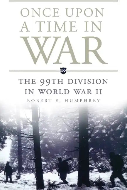 Once Upon a Time in War: The 99th Division in World War II - Paperback