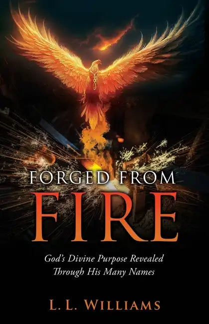 Forged from Fire: God's Divine Purpose Revealed Through His Many Names - Paperback