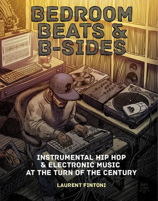 Bedroom Beats & B-Sides: Instrumental Hip-Hop & Electronic Music at the Turn of the Century - Paperback