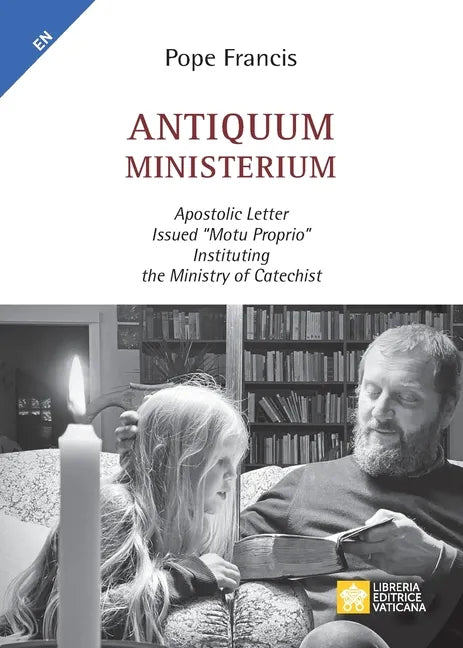 Antiquum ministerium: Apostolic Letter Issued "motu proprio" Instituting the Ministry of Catechist - Paperback