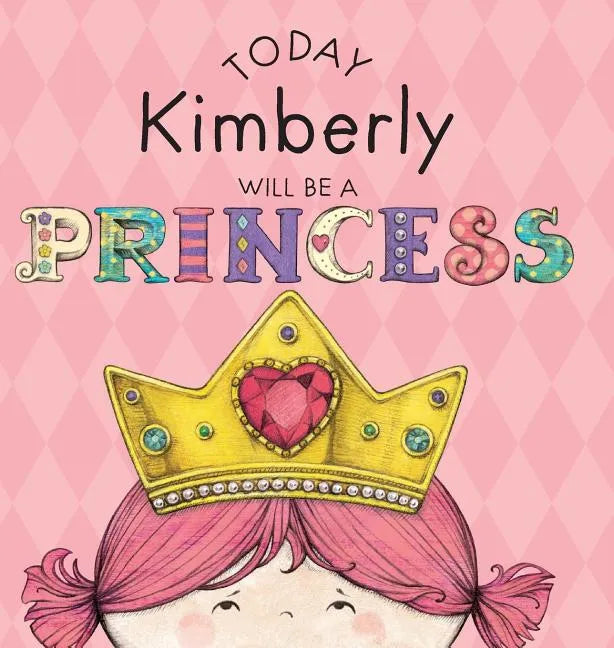 Today Kimberly Will Be a Princess - Hardcover