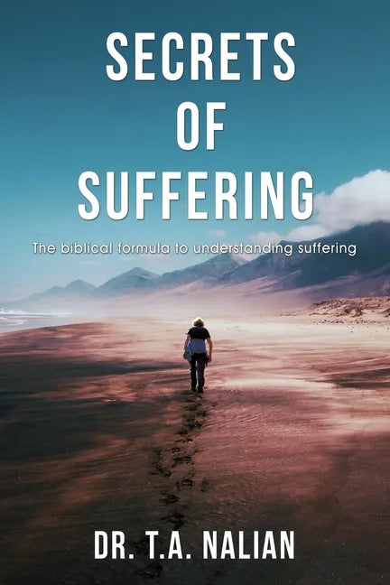 The Secrets of Suffering: The Biblical Formula to Understanding Suffering - Paperback
