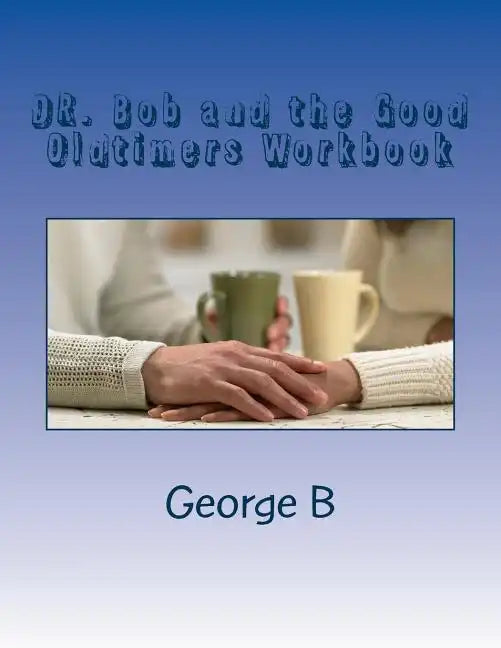DR. Bob and the Good Oldtimers Workbook - Paperback