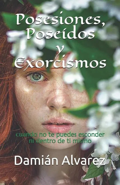 Posesiones, Poseídos Y Exorcismos: Cuando No Te Puedes Esconder Ni Dentro de Ti Mismo - Paperback