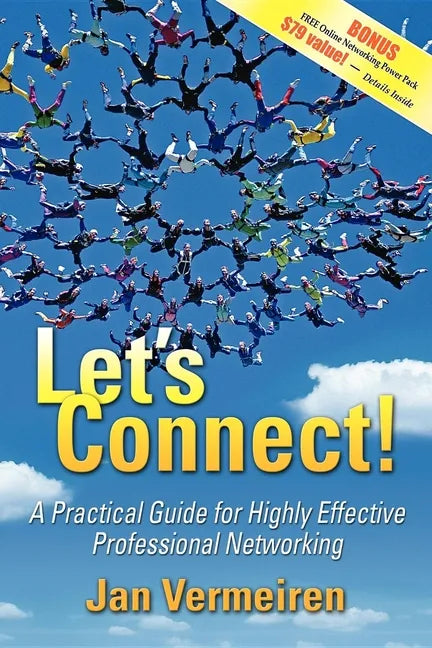 Let's Connect!: A Practical Guide for Highly Effective Professional Networking - Paperback