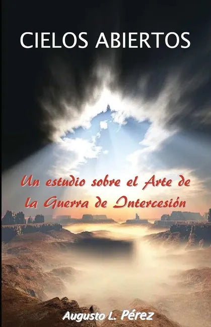 Cielos Abiertos: Un estudio sobre el Arte de la Guerra de Intercesion - Paperback