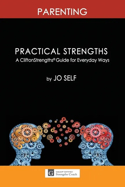 Practical Strengths: Parenting: A CliftonStrengths(c) Guide to Everyday Ways - Paperback