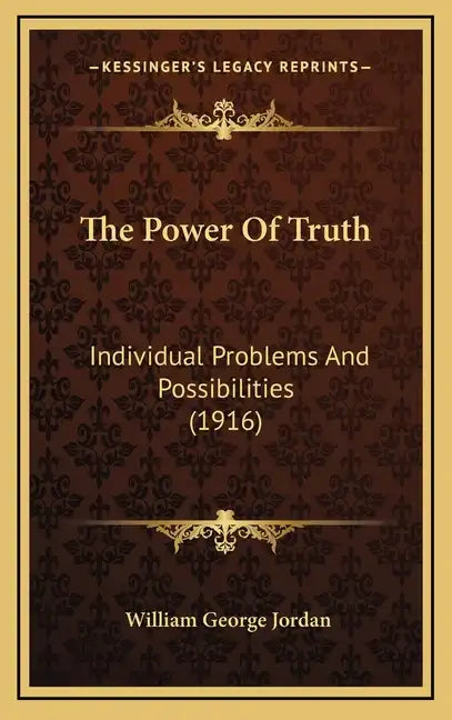 The Power Of Truth: Individual Problems And Possibilities (1916) - Hardcover