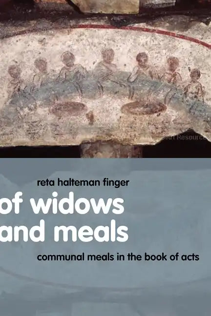Of Widows and Meals: Communal Meals in the Book of Acts - Paperback