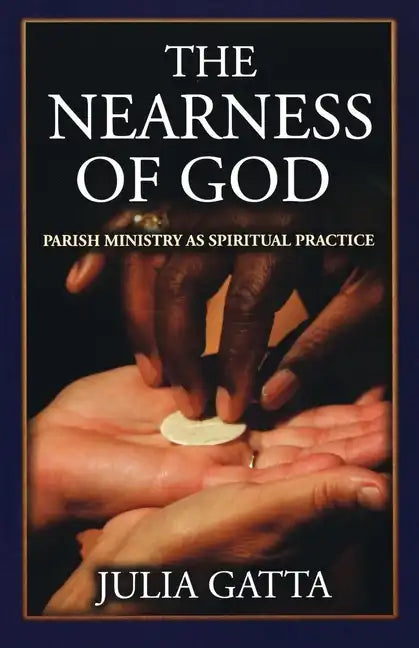 The Nearness of God: Parish Ministry as Spiritual Practice - Paperback