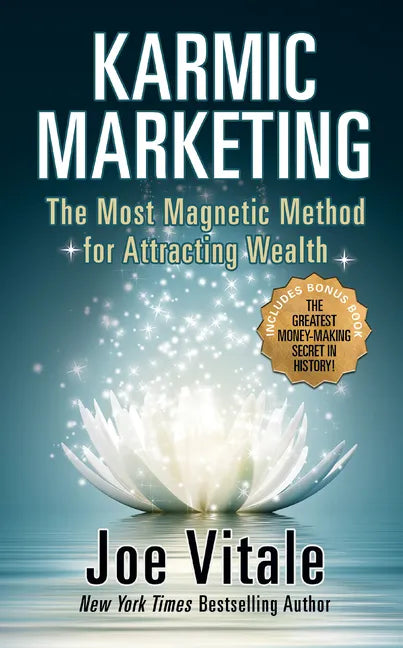 Karmic Marketing: The Most Magnetic Method for Attracting Wealth with Bonus Book: The Greatest Money-Making Secret in History! - Hardcover