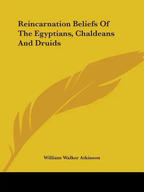 Reincarnation Beliefs Of The Egyptians, Chaldeans And Druids - Paperback