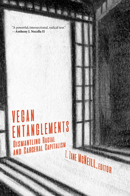 Vegan Entanglements: Dismantling Racial and Carceral Capitalism - Paperback