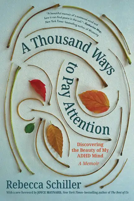 A Thousand Ways to Pay Attention: Discovering the Beauty of My ADHD Mind - A Memoir - Paperback