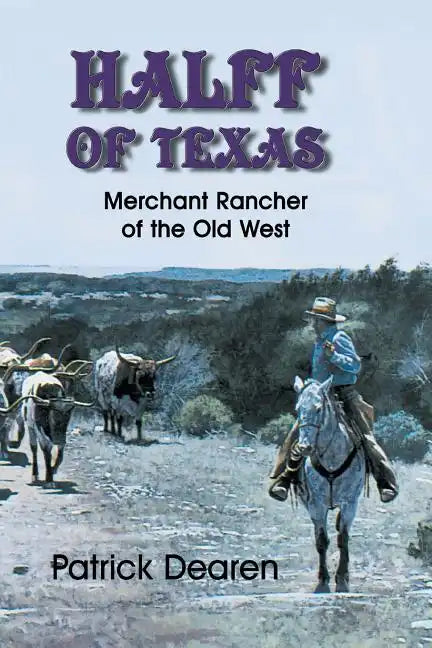 Halff of Texas: Merchant Rancher of the Old West - Paperback