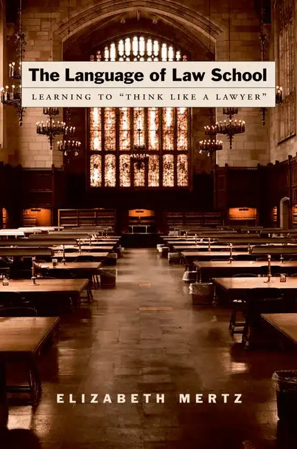 The Language of Law School: Learning to "Think Like a Lawyer" - Paperback