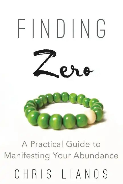Finding Zero: A Practical Guide to Manifesting Your Abundance - Paperback