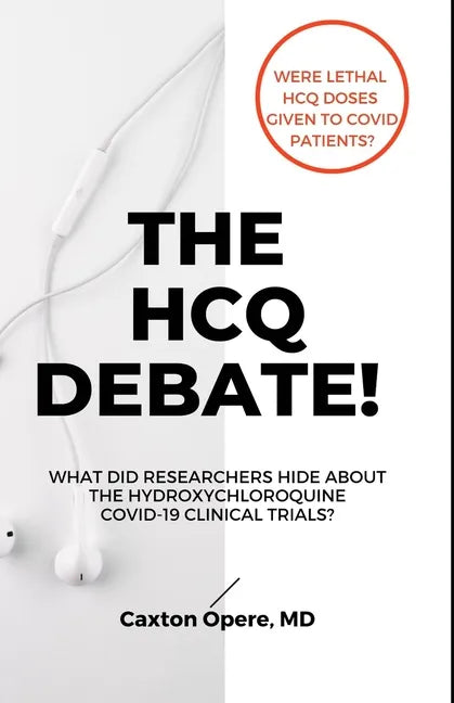 The Hcq Debate!: What Did Researchers Hide About Hydroxychloroquine? - Paperback