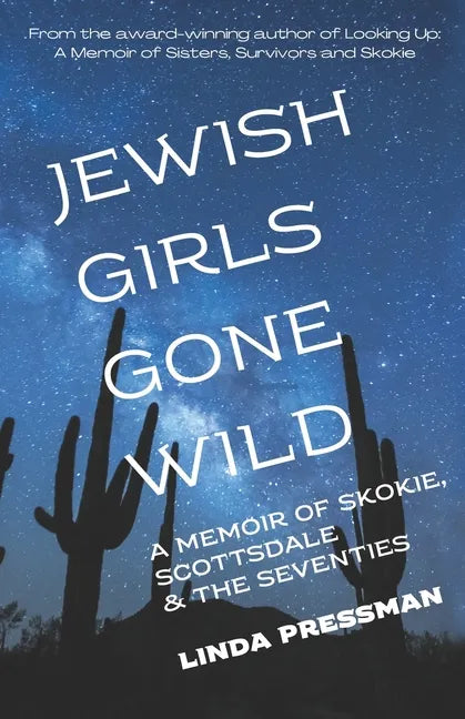 Jewish Girls Gone Wild: A Memoir of Skokie, Scottsdale & the Seventies - Paperback
