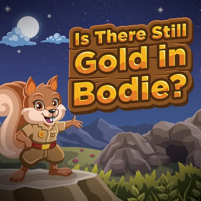 Is There Still Gold in Bodie?: (Mom's Choice Award Winner) - Paperback