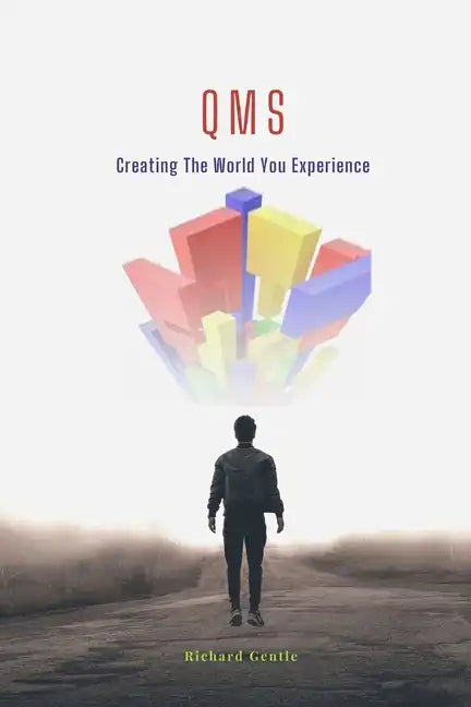 Qms: Creating The World You Experience - Paperback