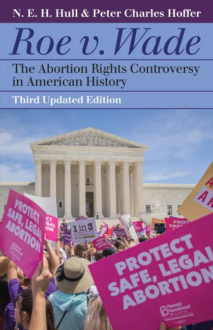 Roe V. Wade: The Abortion Rights Controversy in American History - Hardcover