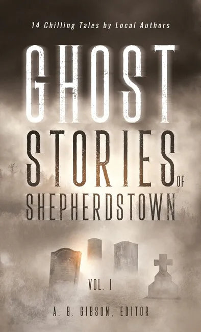 Ghost Stories of Shepherdstown, Vol. 1 - Hardcover