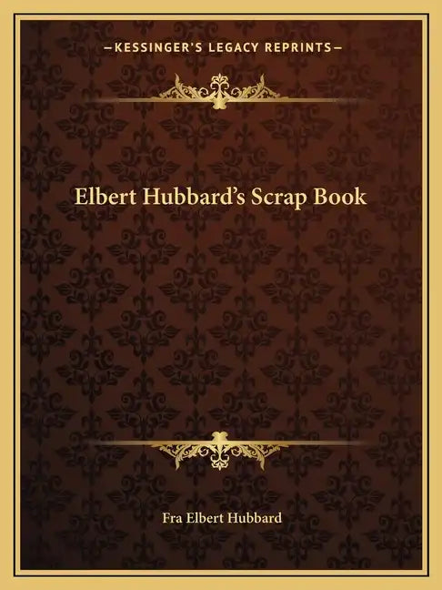 Elbert Hubbard's Scrap Book - Paperback