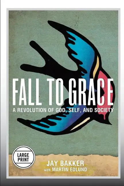 Fall to Grace: A Revolution of God, Self & Society (Large Print Edition) - Paperback