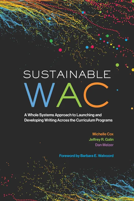 Sustainable Wac: A Whole Systems Approach to Launching and Developing Writing Across the Curriculum Programs - Paperback