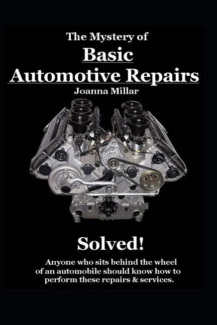 The Mystery of Basic Automotive Repairs - Solved! - Paperback