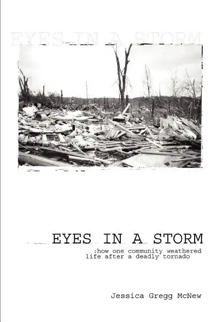 Eyes in a Storm: How One Community Weathered Life After a Deadly Tornado - Paperback