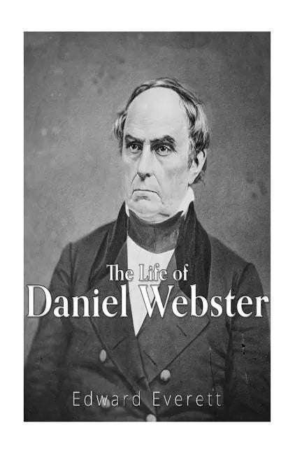 The Life of Daniel Webster - Paperback