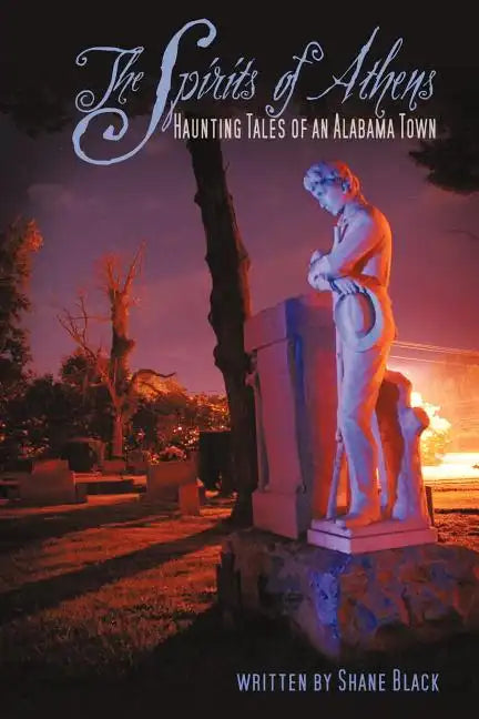 The Spirits of Athens: Haunting Tales of an Alabama Town - Paperback